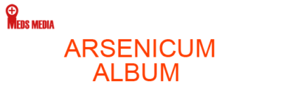 ARSENICUM ALBUM Homeopathic Medicine Uses, Symptoms, Treatment Materia Medica Guide